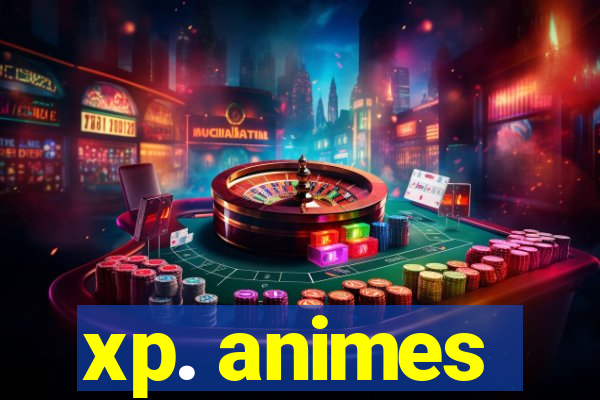 xp. animes